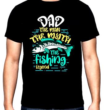 Dad, the myth, the fishing legend, men's  t-shirt, 100% cotton, S to 5XL