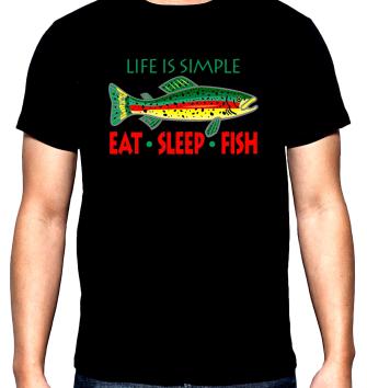 Life is simple, Eat, Sleep, Fish, men's  t-shirt, 100% cotton, S to 5XL