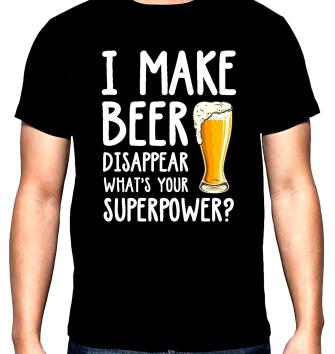 I make beer disappear, what's your superpower, men's  t-shirt, 100% cotton, S to 5XL