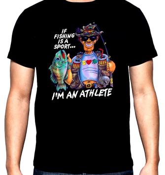 If fishing is a sport, I'm an athelete, men's  t-shirt, 100% cotton, S to 5XL