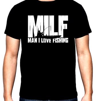 MILF, man I love fishing, men's  t-shirt, 100% cotton, S to 5XL