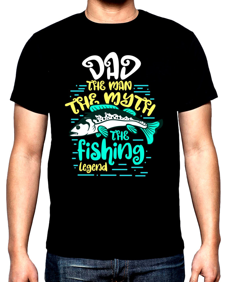 T-SHIRTS Dad, the myth, the fishing legend, men's  t-shirt, 100% cotton, S to 5XL