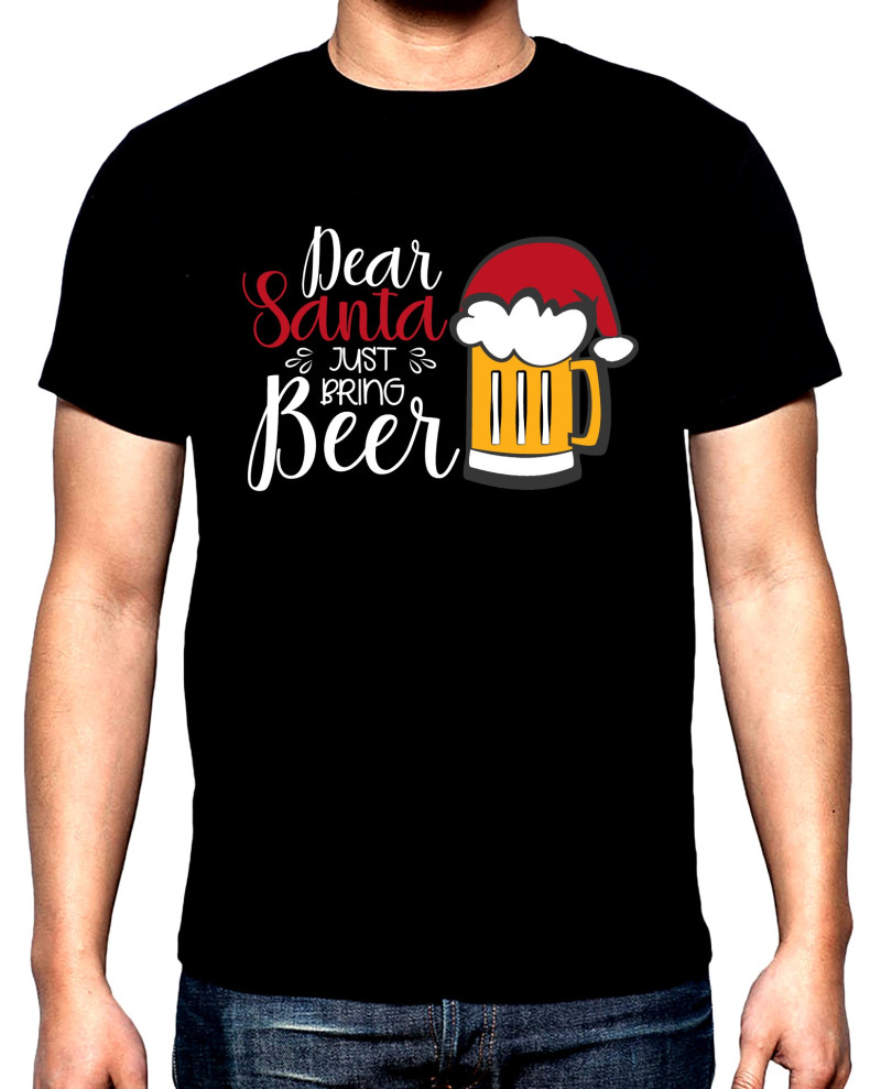T-SHIRTS Dear Santa just bring beer, men's  t-shirt, 100% cotton, S to 5XL