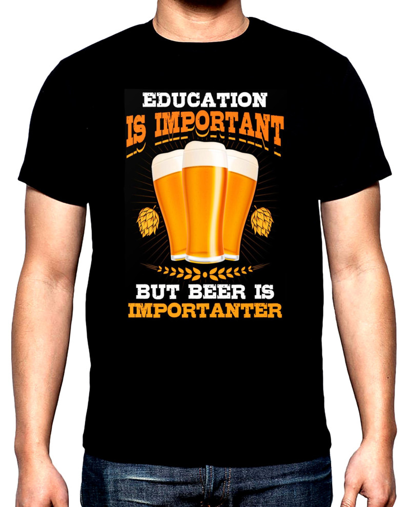 T-SHIRTS Education is important but beer is importanter, men's  t-shirt, 100% cotton, S to 5XL