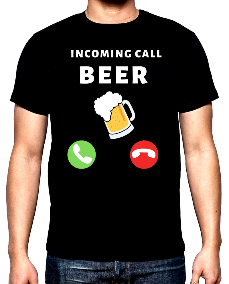 T-SHIRTS Incoming call, beer, men's  t-shirt, 100% cotton, S to 5XL
