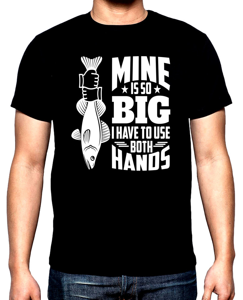 T-SHIRTS Mine is so big, men's  t-shirt, 100% cotton, S to 5XL