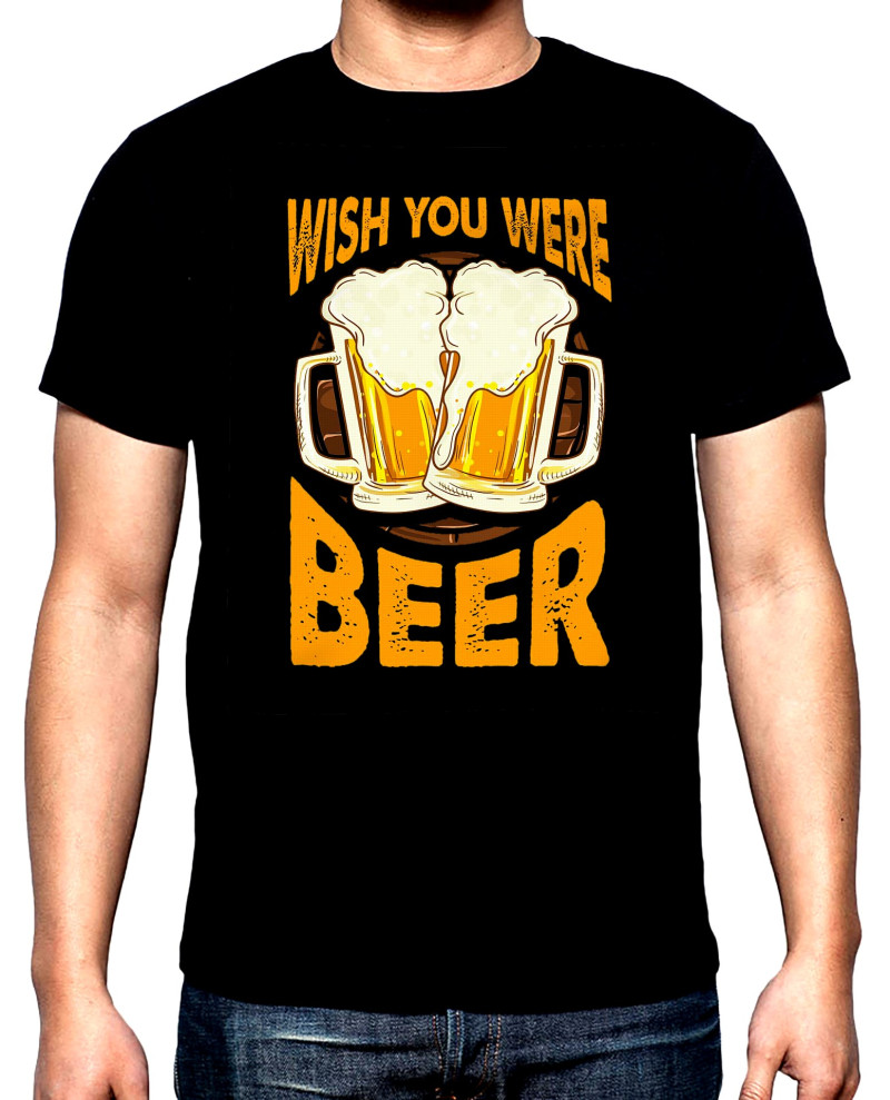 T-SHIRTS Wish you were beer, men's  t-shirt, 100% cotton, S to 5XL